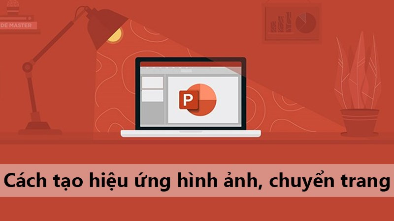 Hướng Dẫn Tạo Hiệu Ứng Chuyển Động Chuyên Nghiệp Trong PowerPoint